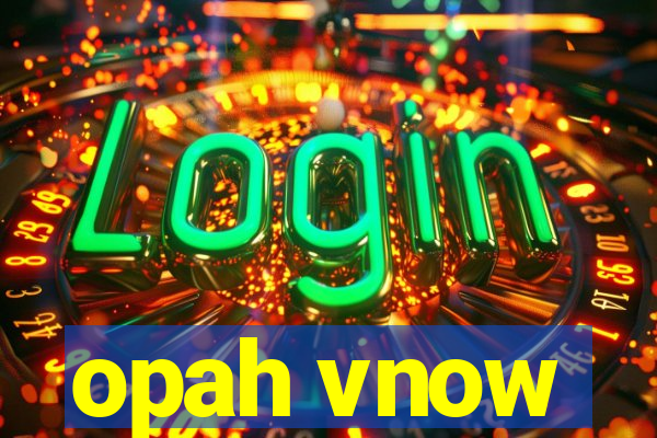 opah vnow